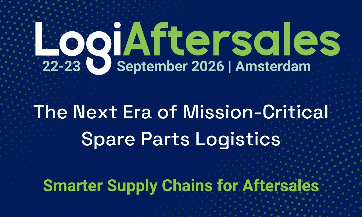 LogiAftersales 2026 | 22–23 September | Novotel City Amsterdam LogiAftersales 2026 | 22–23 September | Novotel City Amsterdam
