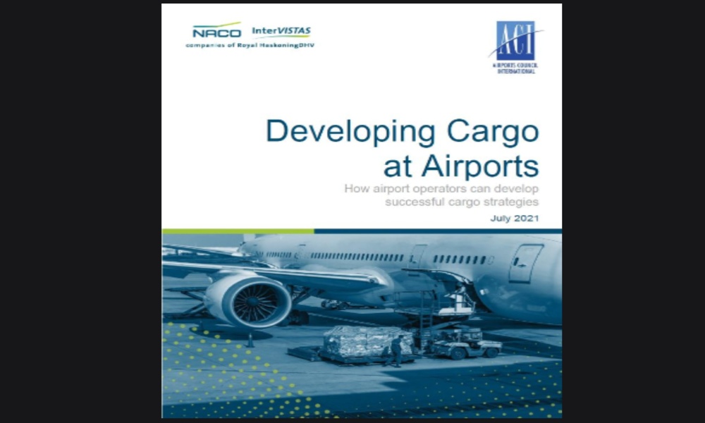 ACI World launches new guidance on ‘developing cargo at airports’ ACI World launches new guidance on ‘developing cargo at airports’