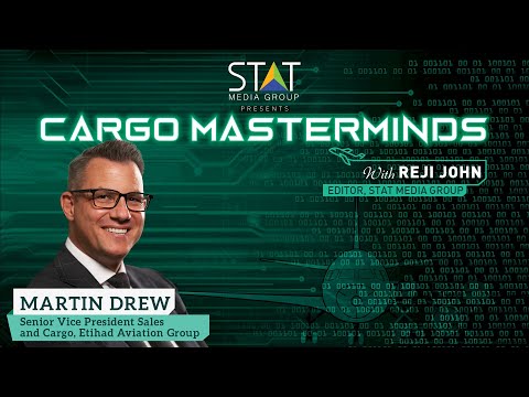 Cargo Masterminds feature Martin Drew, Senior Vice President Sales and Cargo, Etihad Aviation Group