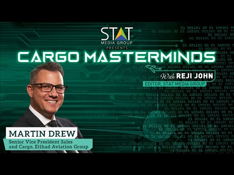 Cargo Masterminds feature Martin Drew, Senior Vice President Sales and Cargo, Etihad Aviation Group